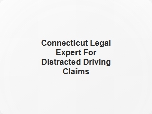 Connecticut Lawyer for Distracted Driving Claims