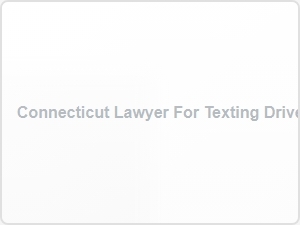 Connecticut Lawyer for Texting Driver Accident Claim