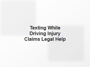 Texting While Driving Injury Claims Legal Help